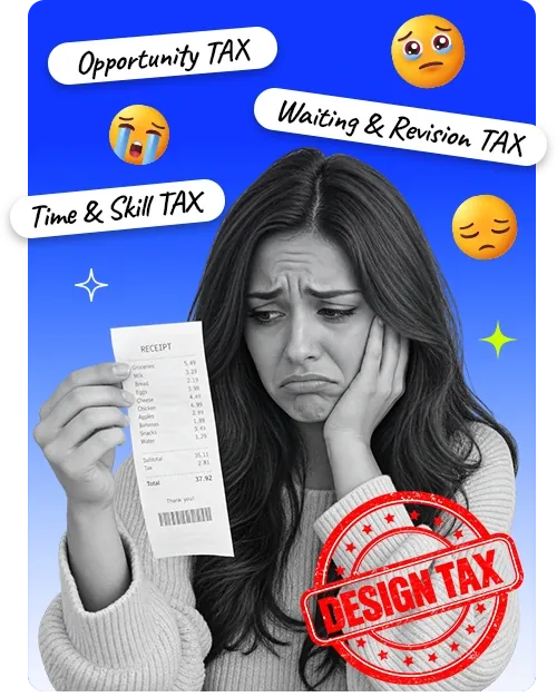 A worried woman holding a long receipt under a Design Tax stamp, with Time & Skill, Waiting & Revision and Opportunity TAX labels